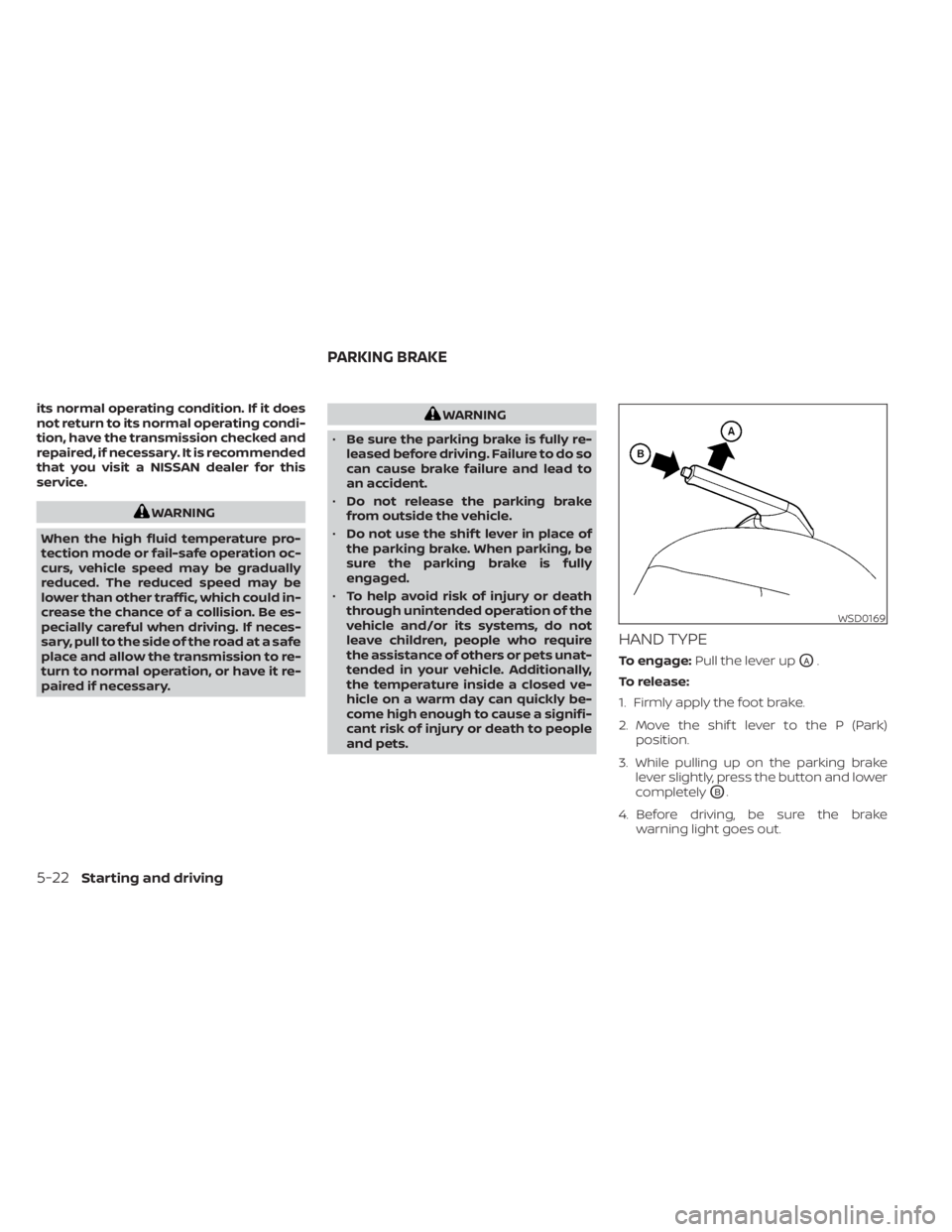 NISSAN KICKS 2023 Owners Manual its normal operating condition. If it does
not return to its normal operating condi-
tion, have the transmission checked and
repaired, if necessary. It is recommended
that you visit a NISSAN dealer fo NISSAN KICKS 2023 Owners Manual its normal operating condition. If it does
not return to its normal operating condi-
tion, have the transmission checked and
repaired, if necessary. It is recommended
that you visit a NISSAN dealer fo