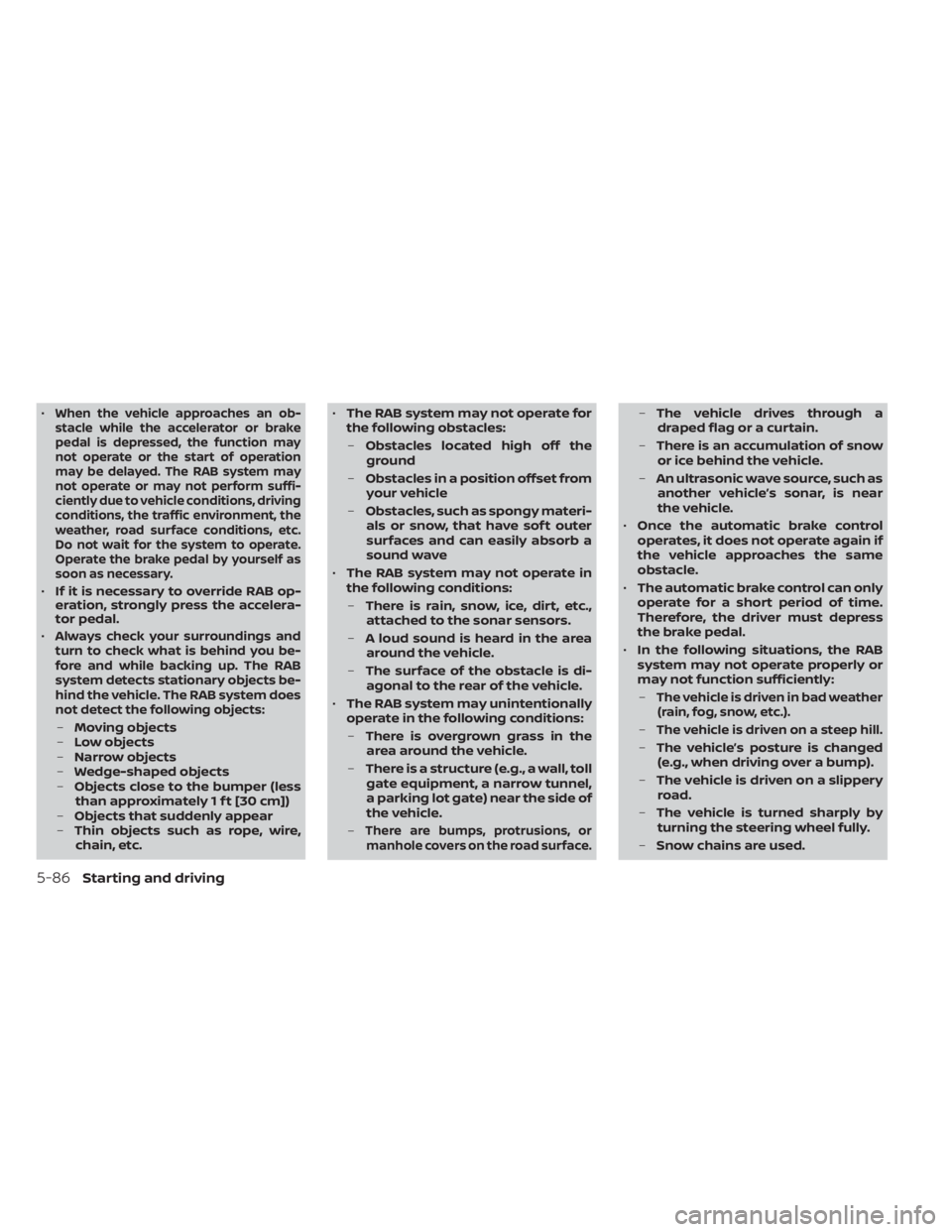 NISSAN KICKS 2023 Owners Manual •When the vehicle approaches an ob-
stacle while the accelerator or brake
pedal is depressed, the function may
not operate or the start of operation
may be delayed. The RAB system may
not operate or NISSAN KICKS 2023 Owners Manual •When the vehicle approaches an ob-
stacle while the accelerator or brake
pedal is depressed, the function may
not operate or the start of operation
may be delayed. The RAB system may
not operate or