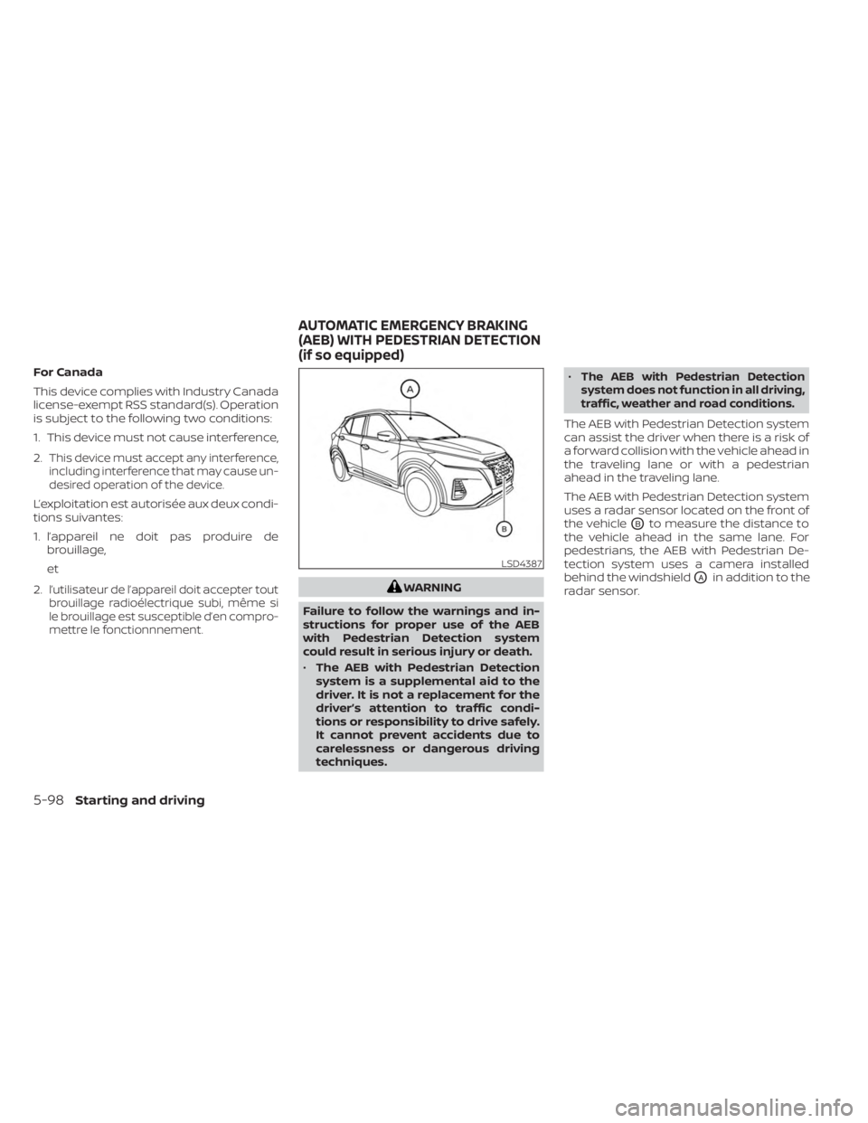 NISSAN KICKS 2023  Owners Manual For Canada
This device complies with Industry Canada
license-exempt RSS standard(s). Operation
is subject to the following two conditions:
1. This device must not cause interference,
2.
This device mu