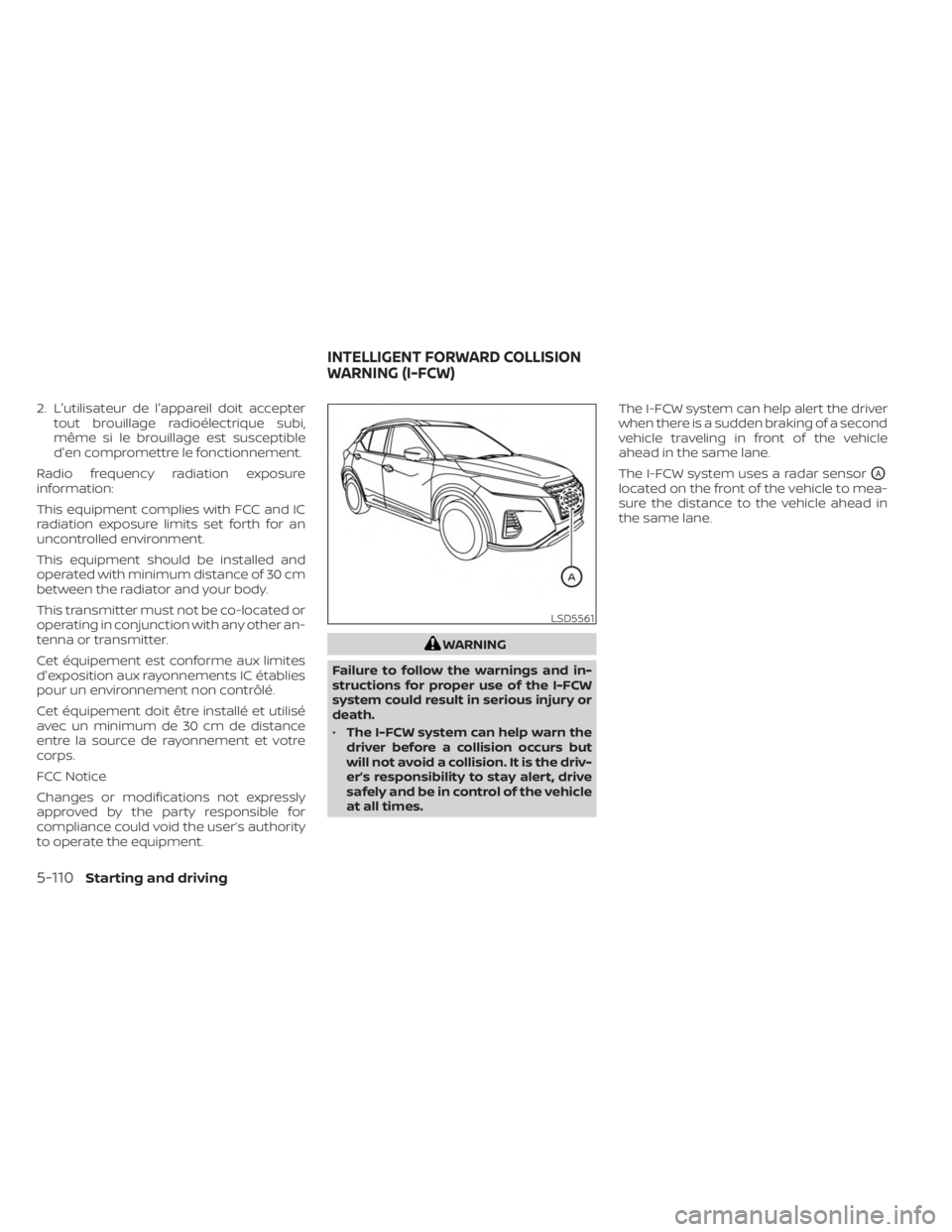 NISSAN KICKS 2023 Owners Manual 2. L'utilisateur de l'appareil doit acceptertout brouillage radioélectrique subi,
même si le brouillage est susceptible
d'en compromettre le fonctionnement.
Radio frequency radiation exp NISSAN KICKS 2023 Owners Manual 2. L'utilisateur de l'appareil doit acceptertout brouillage radioélectrique subi,
même si le brouillage est susceptible
d'en compromettre le fonctionnement.
Radio frequency radiation exp