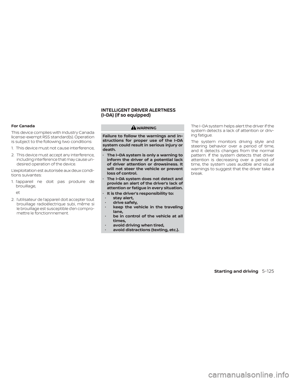 NISSAN KICKS 2023  Owners Manual For Canada
This device complies with Industry Canada
license-exempt RSS standard(s). Operation
is subject to the following two conditions:
1. This device must not cause interference,
2.
This device mu