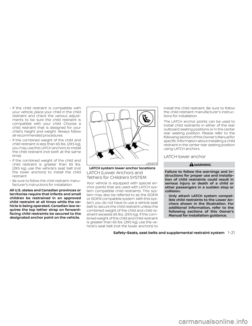 NISSAN KICKS 2023 Service Manual • If the child restraint is compatible withyour vehicle, place your child in the child
restraint and check the various adjust-
ments to be sure the child restraint is
compatible with your child. Cho NISSAN KICKS 2023 Service Manual • If the child restraint is compatible withyour vehicle, place your child in the child
restraint and check the various adjust-
ments to be sure the child restraint is
compatible with your child. Cho