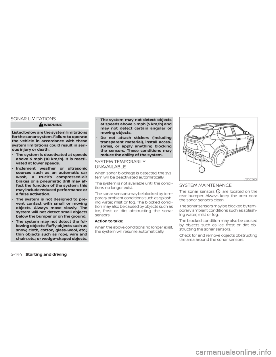 NISSAN KICKS 2023 Owners Manual SONAR LIMITATIONS
WARNING
Listed below are the system limitations
for the sonar system. Failure to operate
the vehicle in accordance with these
system limitations could result in seri-
ous injury or d NISSAN KICKS 2023 Owners Manual SONAR LIMITATIONS
WARNING
Listed below are the system limitations
for the sonar system. Failure to operate
the vehicle in accordance with these
system limitations could result in seri-
ous injury or d