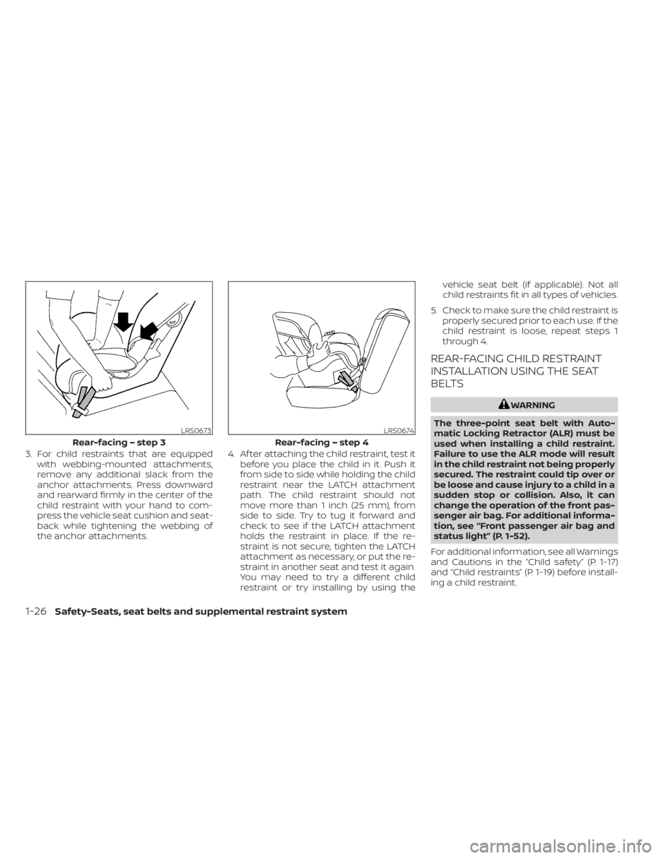 NISSAN KICKS 2023 Service Manual 3. For child restraints that are equippedwith webbing-mounted attachments,
remove any additional slack from the
anchor attachments. Press downward
and rearward firmly in the center of the
child restra NISSAN KICKS 2023 Service Manual 3. For child restraints that are equippedwith webbing-mounted attachments,
remove any additional slack from the
anchor attachments. Press downward
and rearward firmly in the center of the
child restra