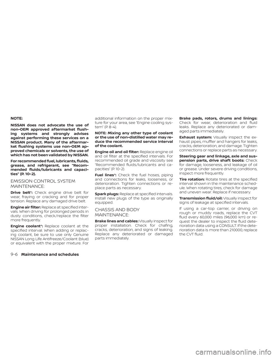 NISSAN KICKS 2023 Owners Manual NOTE:
NISSAN does not advocate the use of
non-OEM approved af termarket flush-
ing systems and strongly advises
against performing these services on a
NISSAN product. Many of the af termar-
ket flushi NISSAN KICKS 2023 Owners Manual NOTE:
NISSAN does not advocate the use of
non-OEM approved af termarket flush-
ing systems and strongly advises
against performing these services on a
NISSAN product. Many of the af termar-
ket flushi