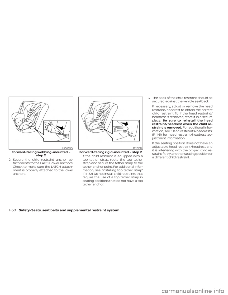 NISSAN KICKS 2023 Workshop Manual 2. Secure the child restraint anchor at-tachments to the LATCH lower anchors.
Check to make sure the LATCH attach-
ment is properly attached to the lower
anchors. If the child restraint is equipped wi NISSAN KICKS 2023 Workshop Manual 2. Secure the child restraint anchor at-tachments to the LATCH lower anchors.
Check to make sure the LATCH attach-
ment is properly attached to the lower
anchors. If the child restraint is equipped wi