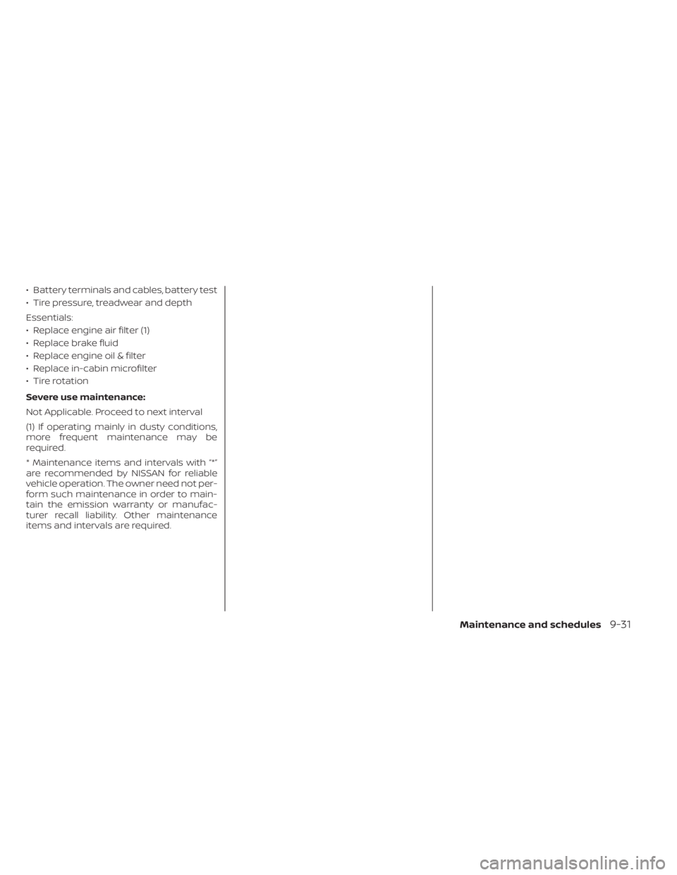 NISSAN KICKS 2023 Owners Manual • Battery terminals and cables, battery test
• Tire pressure, treadwear and depth
Essentials:
• Replace engine air filter (1)
• Replace brake fluid
• Replace engine oil & filter
• Replace NISSAN KICKS 2023 Owners Manual • Battery terminals and cables, battery test
• Tire pressure, treadwear and depth
Essentials:
• Replace engine air filter (1)
• Replace brake fluid
• Replace engine oil & filter
• Replace