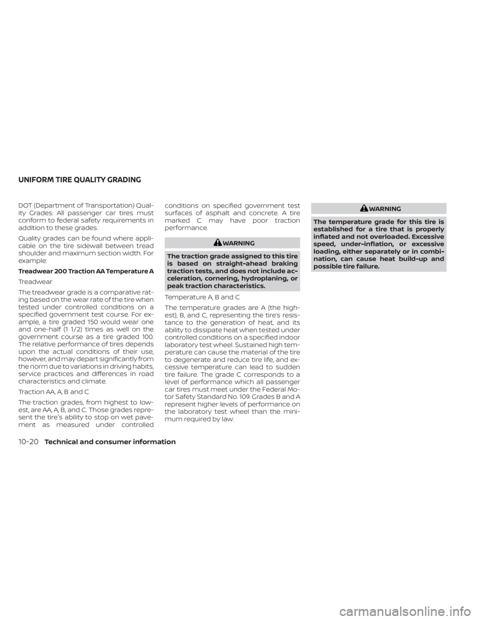 NISSAN KICKS 2023 Owners Manual DOT (Department of Transportation) Qual-
ity Grades: All passenger car tires must
conform to federal safety requirements in
addition to these grades.
Quality grades can be found where appli-
cable on NISSAN KICKS 2023 Owners Manual DOT (Department of Transportation) Qual-
ity Grades: All passenger car tires must
conform to federal safety requirements in
addition to these grades.
Quality grades can be found where appli-
cable on