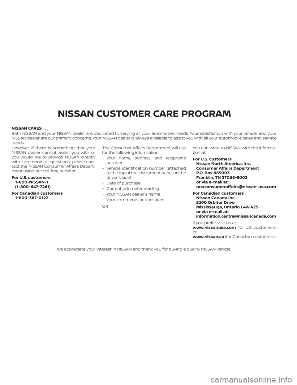 NISSAN KICKS 2023 Owners Manual NISSAN CARES . . .
Both NISSAN and your NISSAN dealer are dedicated to serving all your automotive needs. Your satisfaction with your vehicle and your
NISSAN dealer are our primary concerns. YourNISSA NISSAN KICKS 2023 Owners Manual NISSAN CARES . . .
Both NISSAN and your NISSAN dealer are dedicated to serving all your automotive needs. Your satisfaction with your vehicle and your
NISSAN dealer are our primary concerns. YourNISSA