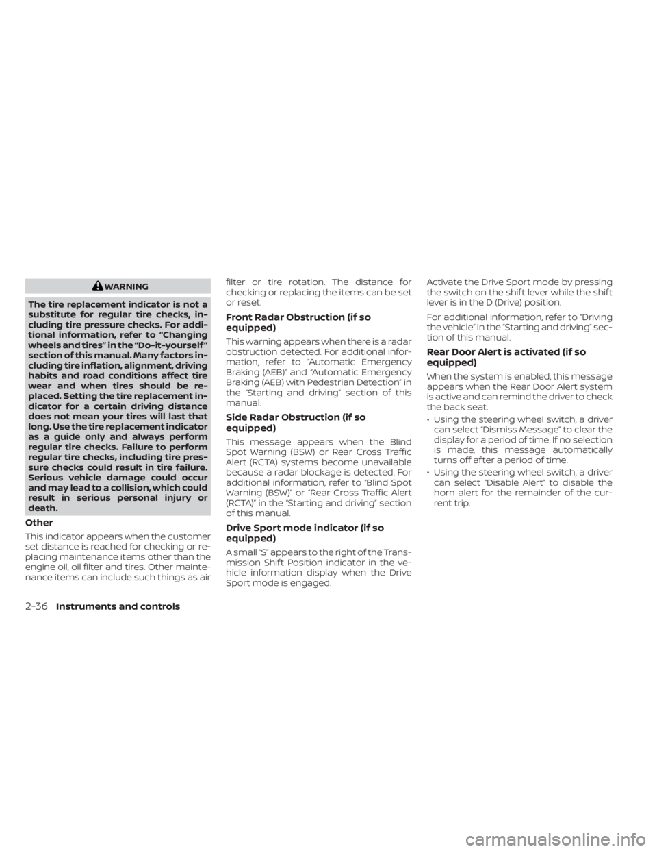 NISSAN KICKS 2022 Owners Manual WARNING
The tire replacement indicator is not a
substitute for regular tire checks, in-
cluding tire pressure checks. For addi-
tional information, refer to “Changing
wheels and tires” in the “D NISSAN KICKS 2022 Owners Manual WARNING
The tire replacement indicator is not a
substitute for regular tire checks, in-
cluding tire pressure checks. For addi-
tional information, refer to “Changing
wheels and tires” in the “D