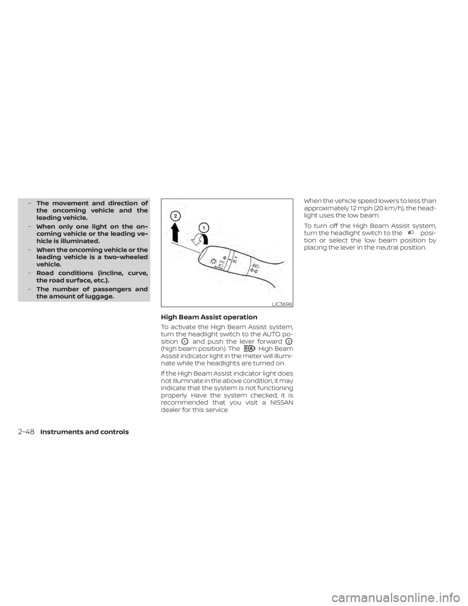 NISSAN KICKS 2022  Owners Manual –The movement and direction of
the oncoming vehicle and the
leading vehicle.
– When only one light on the on-
coming vehicle or the leading ve-
hicle is illuminated.
– When the oncoming vehicle 