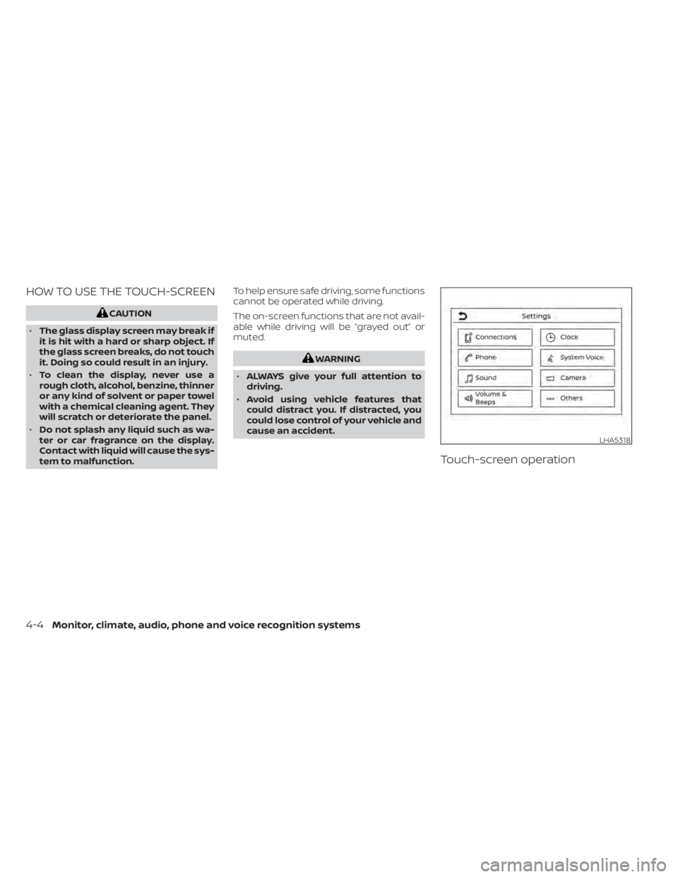 NISSAN KICKS 2022  Owners Manual HOW TO USE THE TOUCH-SCREEN
LHA5318
4-4Monitor, climate, audio, phone and voice recognition systems 