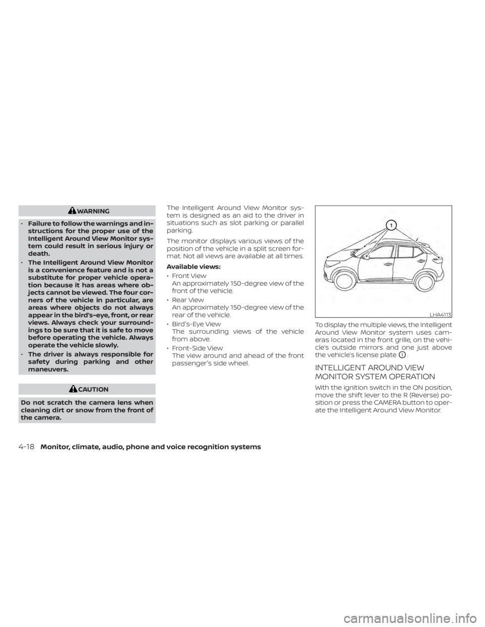 NISSAN KICKS 2022  Owners Manual WARNING
• Failure to follow the warnings and in-
structions for the proper use of the
Intelligent Around View Monitor sys-
tem could result in serious injury or
death.
• The Intelligent Around Vie