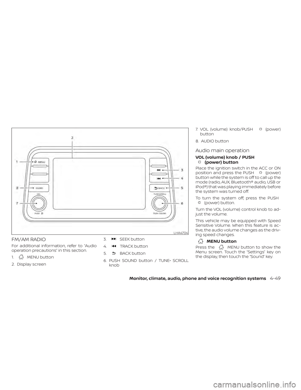 NISSAN KICKS 2022 Owners Manual FM/AM RADIO
For additional information, refer to “Audio
operation precautions” in this section.
1.
MENU button
2. Display screen 3.
SEEK button
4.
TRACK button
5.
BACK button
6. PUSH SOUND button NISSAN KICKS 2022 Owners Manual FM/AM RADIO
For additional information, refer to “Audio
operation precautions” in this section.
1.
MENU button
2. Display screen 3.
SEEK button
4.
TRACK button
5.
BACK button
6. PUSH SOUND button