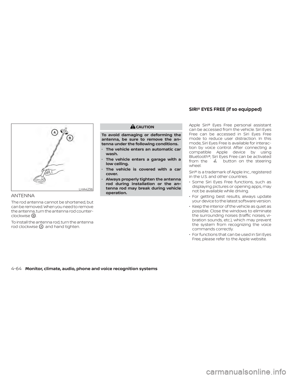 NISSAN KICKS 2022 Owners Manual ANTENNA
The rod antenna cannot be shortened, but
can be removed. When you need to remove
the antenna, turn the antenna rod counter-
clockwise
OB.
To install the antenna rod, turn the antenna
rod clock NISSAN KICKS 2022 Owners Manual ANTENNA
The rod antenna cannot be shortened, but
can be removed. When you need to remove
the antenna, turn the antenna rod counter-
clockwise
OB.
To install the antenna rod, turn the antenna
rod clock