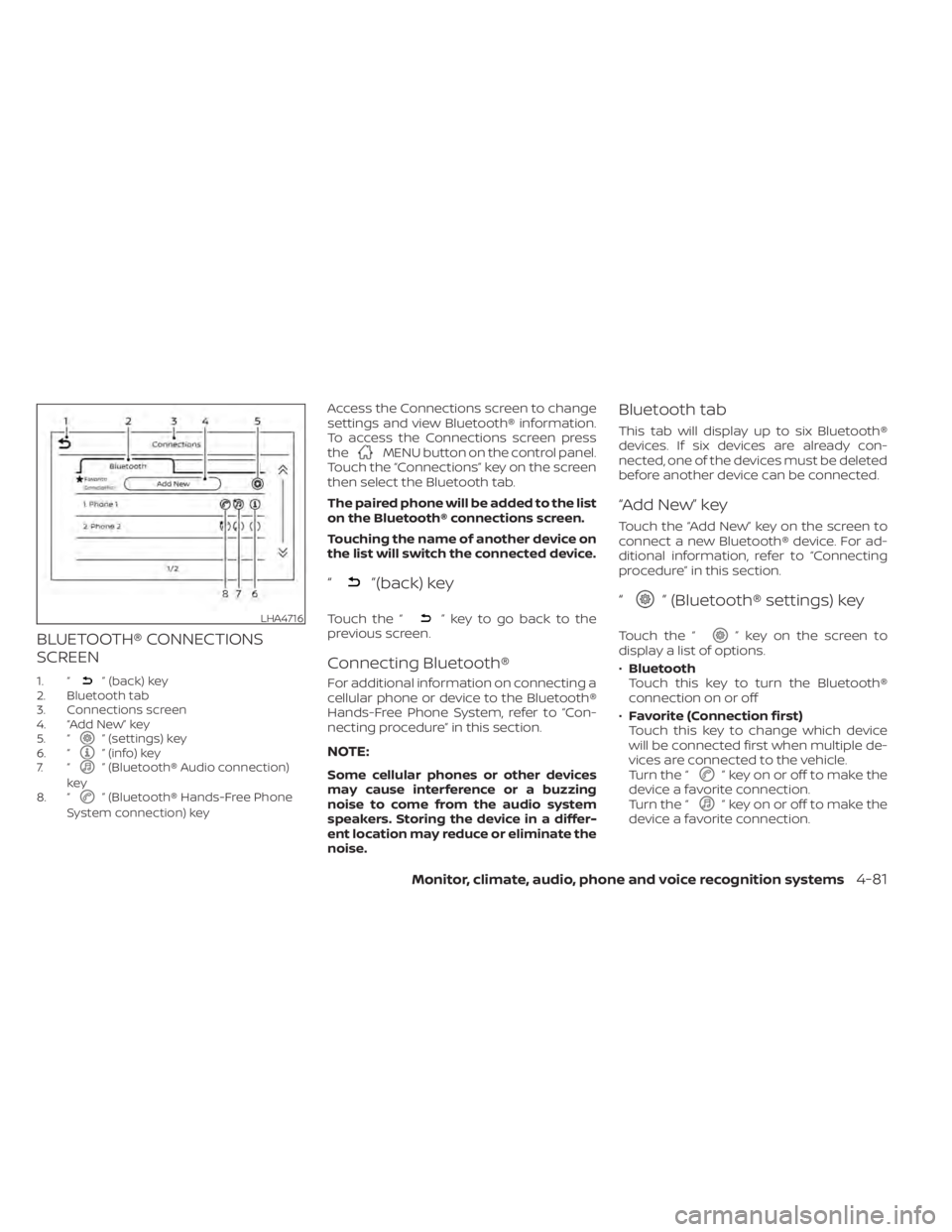 NISSAN KICKS 2022 Owners Manual BLUETOOTH® CONNECTIONS
SCREEN
1. “” (back) key
2. Bluetooth tab
3. Connections screen
4. “Add New” key
5. “
” (settings) key
6. “” (info) key
7. “” (Bluetooth® Audio connection)
NISSAN KICKS 2022 Owners Manual BLUETOOTH® CONNECTIONS
SCREEN
1. “” (back) key
2. Bluetooth tab
3. Connections screen
4. “Add New” key
5. “
” (settings) key
6. “” (info) key
7. “” (Bluetooth® Audio connection)