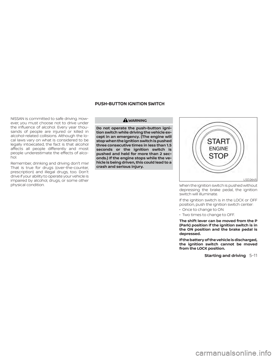 NISSAN KICKS 2022 Owners Manual NISSAN is committed to safe driving. How-
ever, you must choose not to drive under
the influence of alcohol. Every year thou-
sands of people are injured or killed in
alcohol-related collisions. Altho NISSAN KICKS 2022 Owners Manual NISSAN is committed to safe driving. How-
ever, you must choose not to drive under
the influence of alcohol. Every year thou-
sands of people are injured or killed in
alcohol-related collisions. Altho