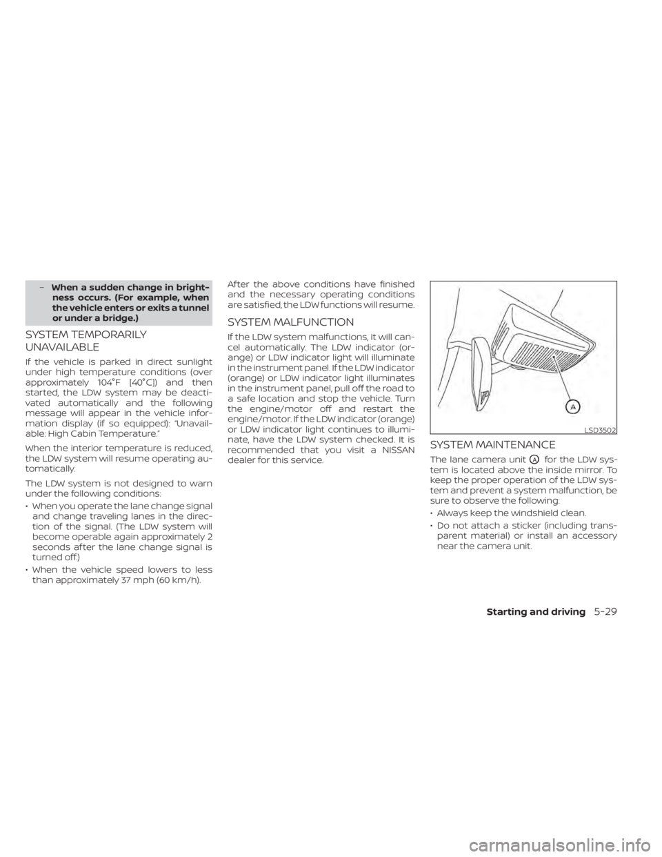 NISSAN KICKS 2022 Owners Manual –When a sudden change in bright-
ness occurs. (For example, when
the vehicle enters or exits a tunnel
or under a bridge.)
SYSTEM TEMPORARILY
UNAVAILABLE
If the vehicle is parked in direct sunlight
u NISSAN KICKS 2022 Owners Manual –When a sudden change in bright-
ness occurs. (For example, when
the vehicle enters or exits a tunnel
or under a bridge.)
SYSTEM TEMPORARILY
UNAVAILABLE
If the vehicle is parked in direct sunlight
u