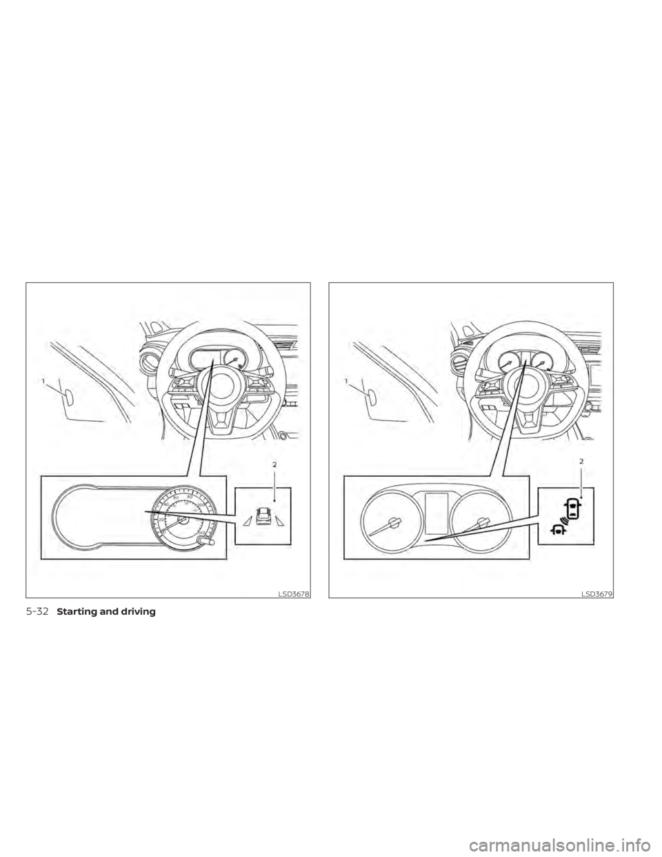 NISSAN KICKS 2022 Owners Manual LSD3678LSD3679
5-32Starting and driving NISSAN KICKS 2022 Owners Manual LSD3678LSD3679
5-32Starting and driving