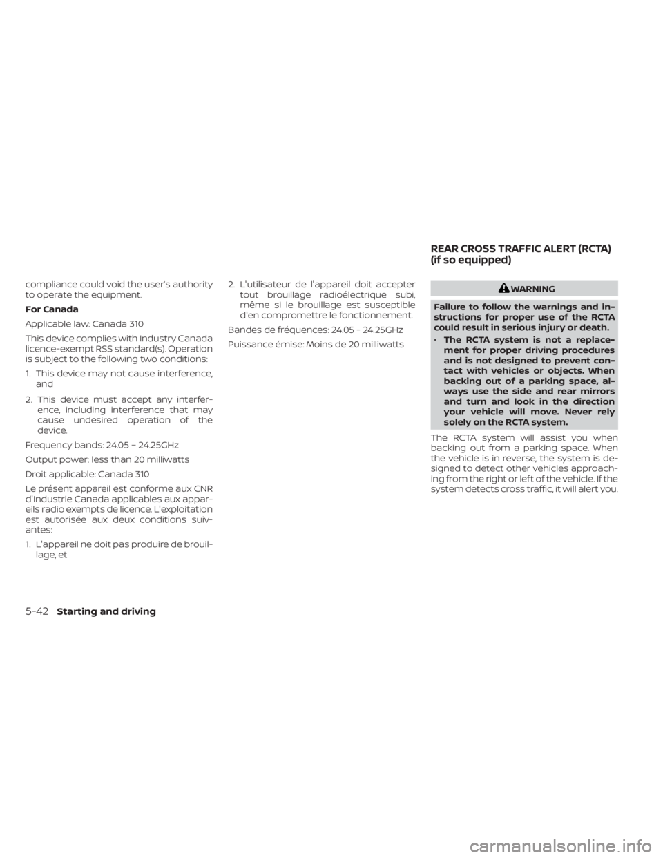 NISSAN KICKS 2022  Owners Manual compliance could void the user’s authority
to operate the equipment.
For Canada
Applicable law: Canada 310
This device complies with Industry Canada
licence-exempt RSS standard(s). Operation
is subj