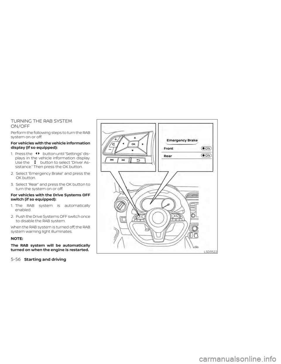 NISSAN KICKS 2022 Owners Manual TURNING THE RAB SYSTEM
ON/OFF
Perform the following steps to turn the RAB
system on or off.
For vehicles with the vehicle information
display (if so equipped):
1. Press the
button until “Settings” NISSAN KICKS 2022 Owners Manual TURNING THE RAB SYSTEM
ON/OFF
Perform the following steps to turn the RAB
system on or off.
For vehicles with the vehicle information
display (if so equipped):
1. Press the
button until “Settings”