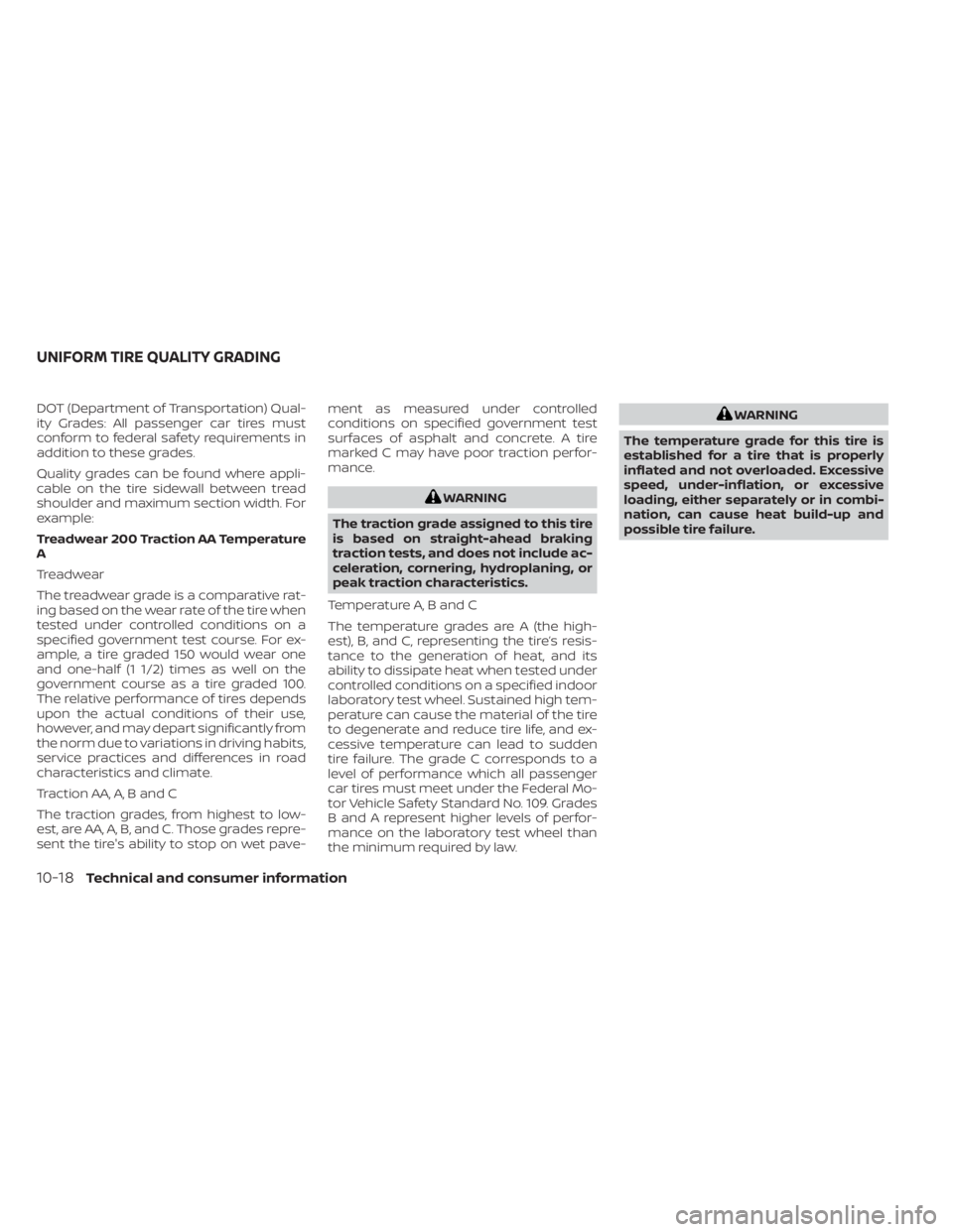 NISSAN KICKS 2022 Owners Manual DOT (Department of Transportation) Qual-
ity Grades: All passenger car tires must
conform to federal safety requirements in
addition to these grades.
Quality grades can be found where appli-
cable on NISSAN KICKS 2022 Owners Manual DOT (Department of Transportation) Qual-
ity Grades: All passenger car tires must
conform to federal safety requirements in
addition to these grades.
Quality grades can be found where appli-
cable on