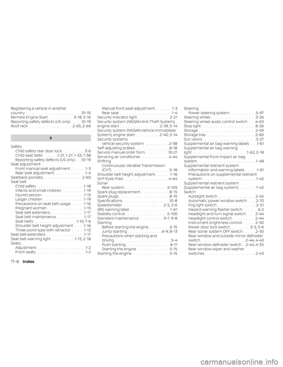 NISSAN KICKS 2022  Owners Manual Registering a vehicle in another
country.....................10-10Remote Engine Start..........3-18,5-16Reporting safety defects (US only). . . .10-19Roof rack................2-65, 2-66
S
Safety
Child
