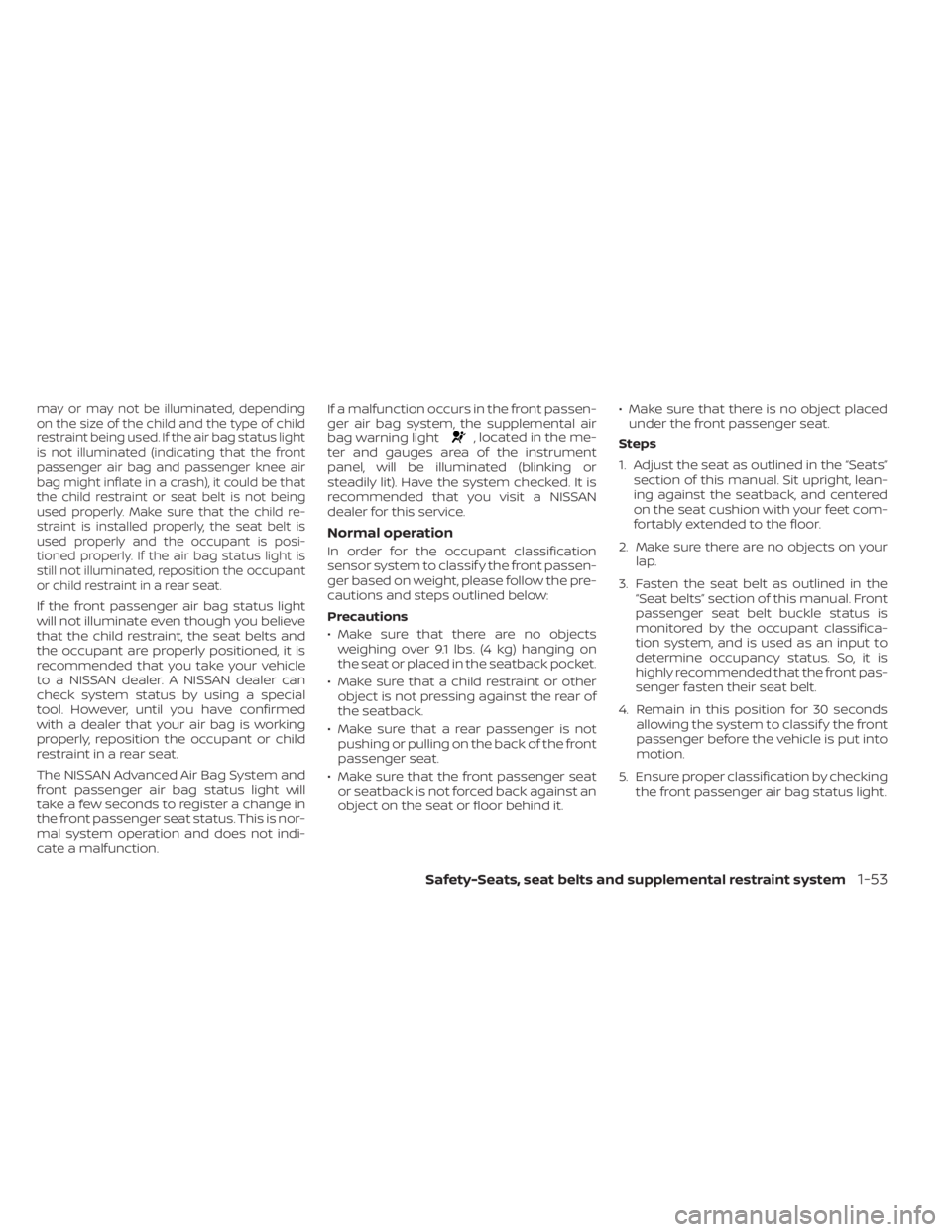 NISSAN KICKS 2022 Manual PDF may or may not be illuminated, depending
on the size of the child and the type of child
restraint being used. If the air bag status light
is not illuminated (indicating that the front
passenger air ba NISSAN KICKS 2022 Manual PDF may or may not be illuminated, depending
on the size of the child and the type of child
restraint being used. If the air bag status light
is not illuminated (indicating that the front
passenger air ba
