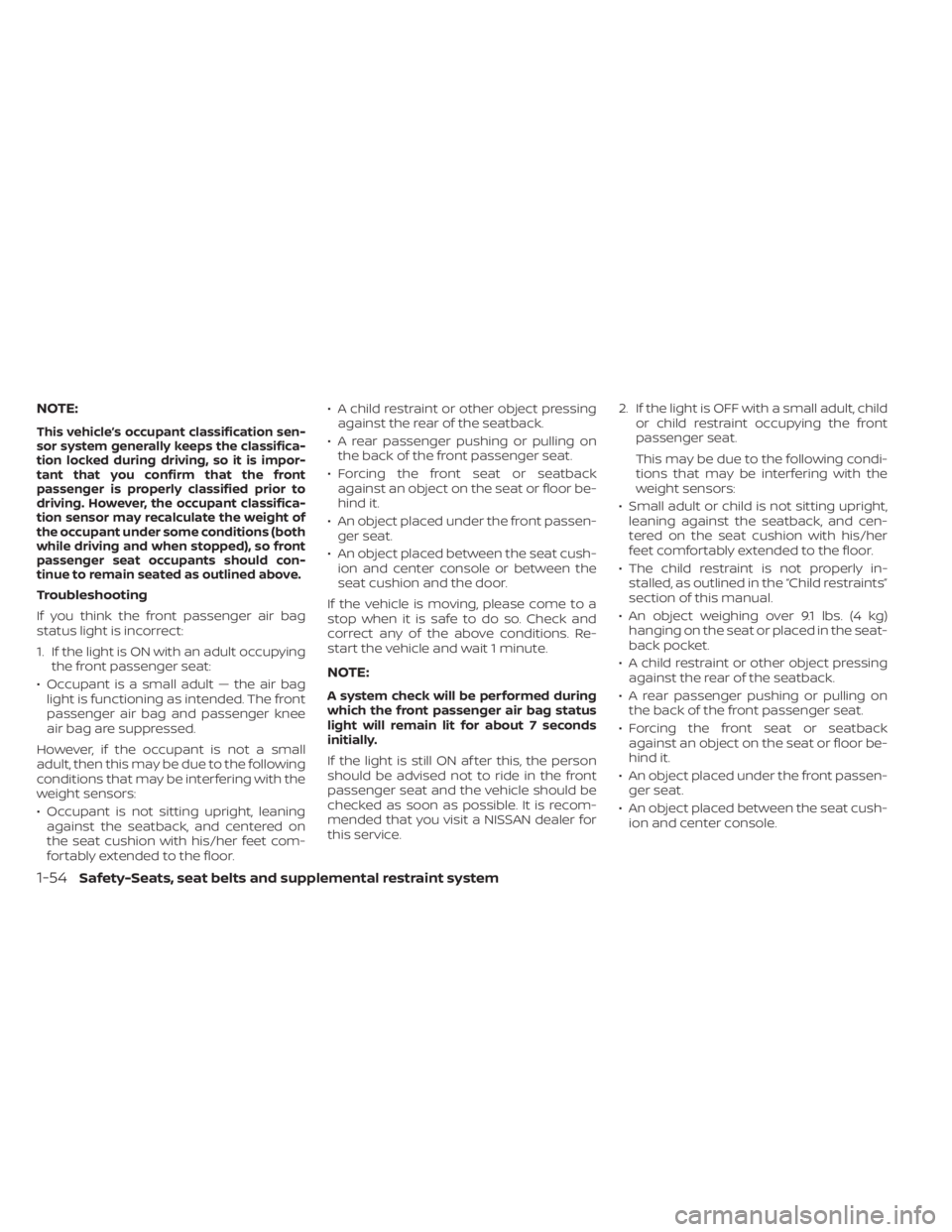 NISSAN KICKS 2022 Manual PDF NOTE:
This vehicle’s occupant classification sen-
sor system generally keeps the classifica-
tion locked during driving, so it is impor-
tant that you confirm that the front
passenger is properly cl NISSAN KICKS 2022 Manual PDF NOTE:
This vehicle’s occupant classification sen-
sor system generally keeps the classifica-
tion locked during driving, so it is impor-
tant that you confirm that the front
passenger is properly cl