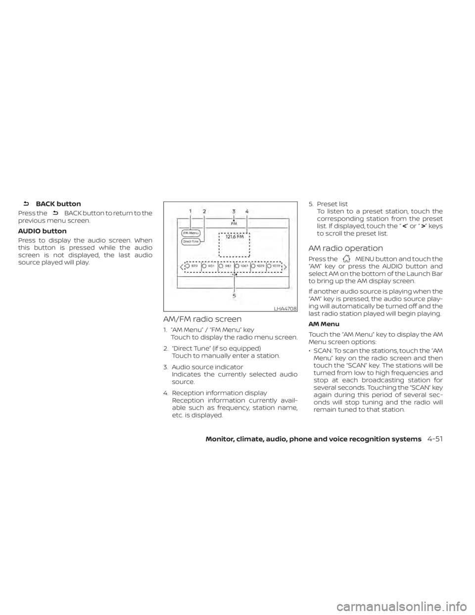 NISSAN KICKS 2021  Owners Manual BACK button
Press theBACK button to return to the
previous menu screen.
AUDIO button
Press to display the audio screen. When
this button is pressed while the audio
screen is not displayed, the last au