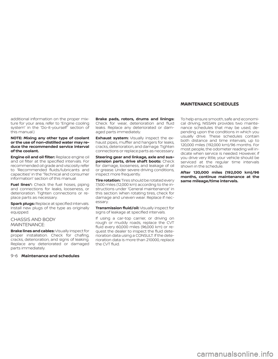 NISSAN KICKS 2021 Owners Manual additional information on the proper mix-
ture for your area, refer to “Engine cooling
system” in the “Do-it-yourself ” section of
this manual.)
NOTE: Mixing any other type of coolant
or the u NISSAN KICKS 2021 Owners Manual additional information on the proper mix-
ture for your area, refer to “Engine cooling
system” in the “Do-it-yourself ” section of
this manual.)
NOTE: Mixing any other type of coolant
or the u