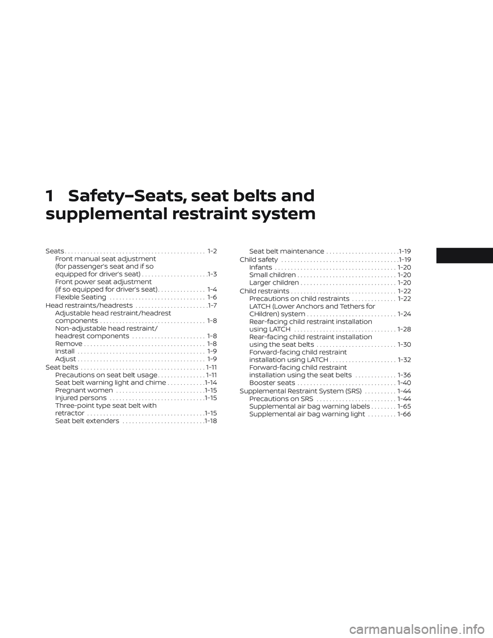 NISSAN LEAF 2023  Owners Manual 1 Safety–Seats, seat belts and
supplemental restraint system
Seats............................................ 1-2Front manual seat adjustment
(for passenger’s seat and if so
equipped for driver
