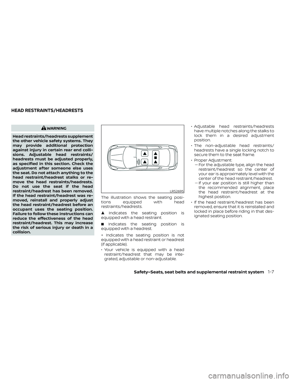 NISSAN LEAF 2023 Owners Manual WARNING
Head restraints/headrests supplement
the other vehicle safety systems. They
may provide additional protection
against injury in certain rear end colli-
sions. Adjustable head restraints/
headr NISSAN LEAF 2023 Owners Manual WARNING
Head restraints/headrests supplement
the other vehicle safety systems. They
may provide additional protection
against injury in certain rear end colli-
sions. Adjustable head restraints/
headr
