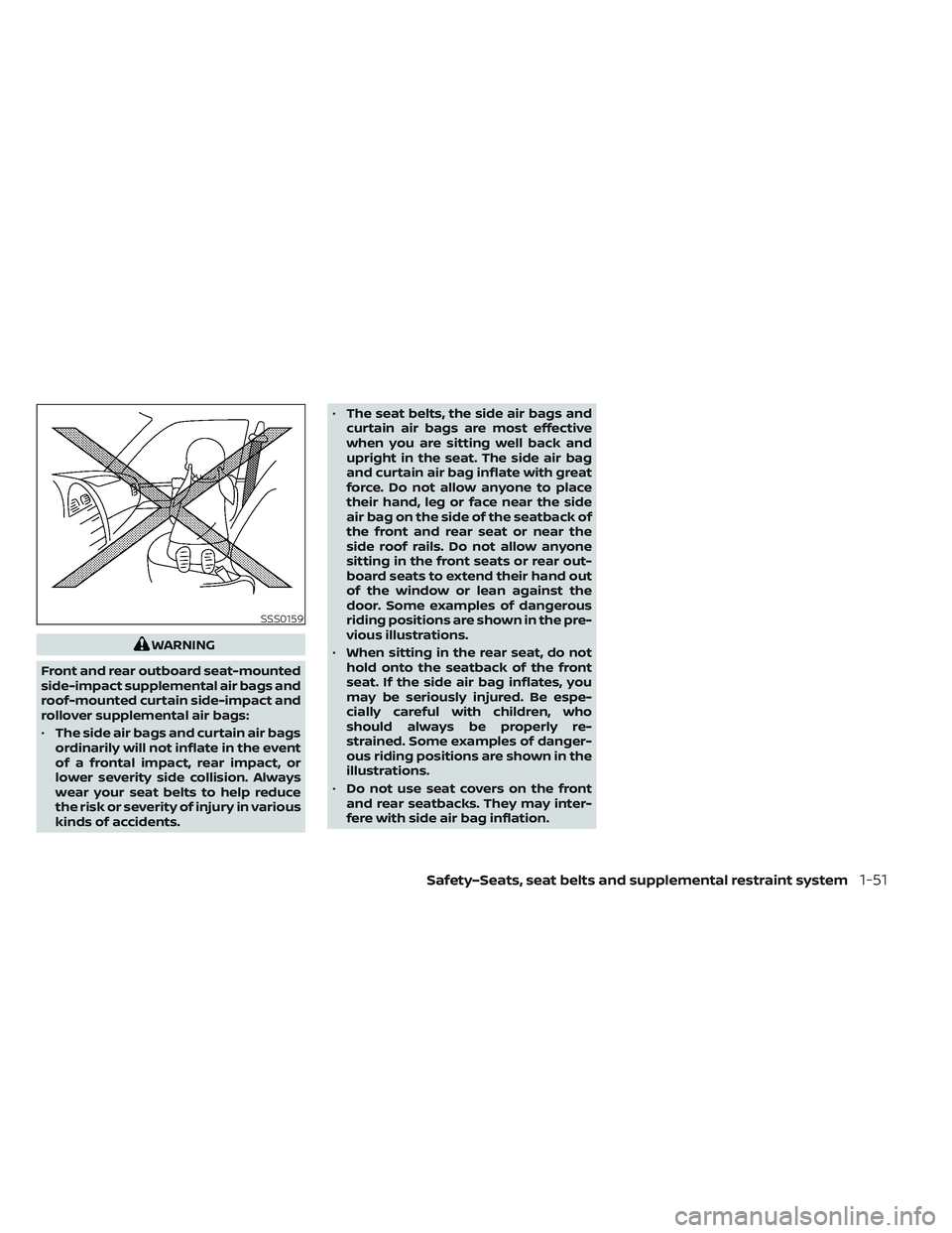 NISSAN LEAF 2023  Owners Manual WARNING
Front and rear outboard seat-mounted
side-impact supplemental air bags and
roof-mounted curtain side-impact and
rollover supplemental air bags:
• The side air bags and curtain air bags
ordin