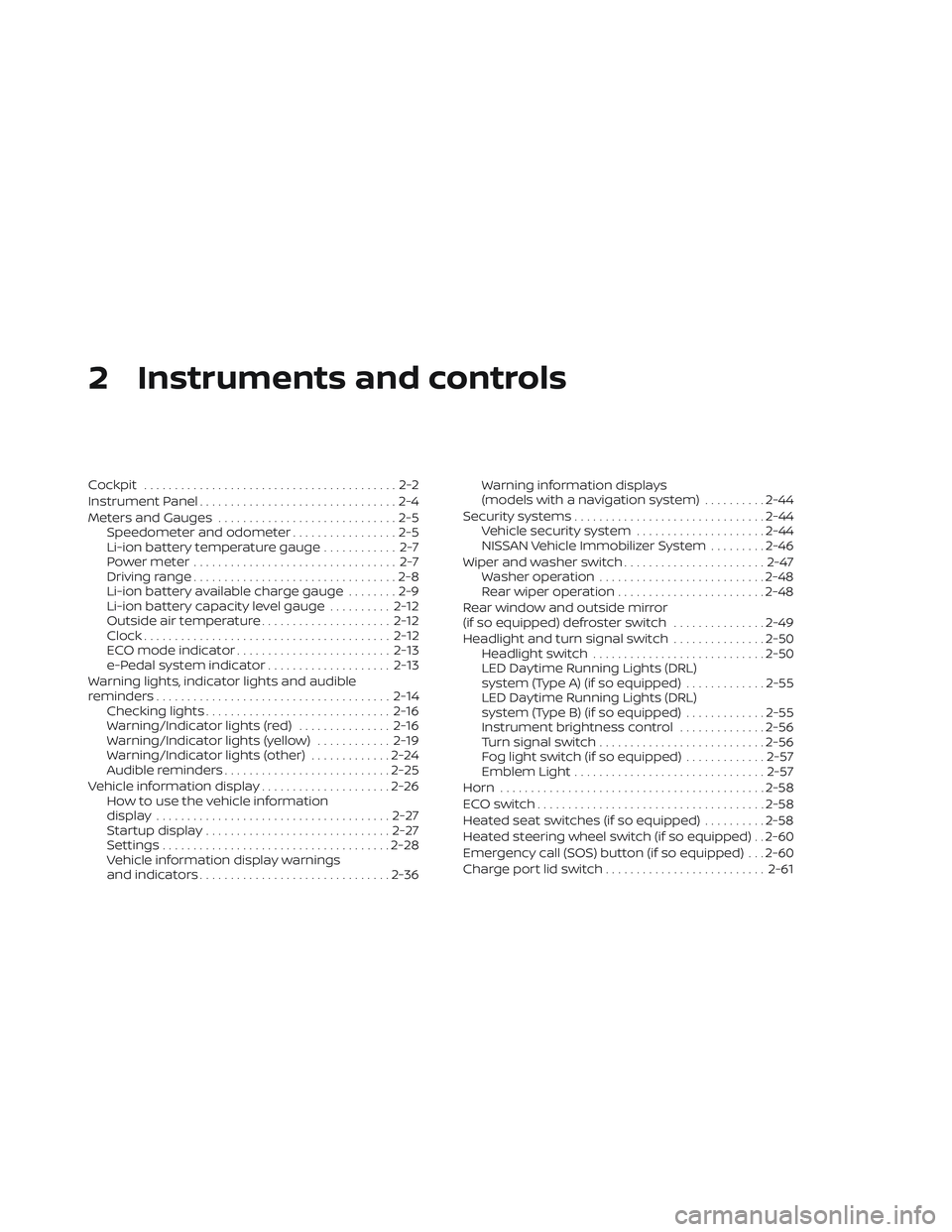 NISSAN LEAF 2023  Owners Manual 2 Instruments and controls
Cockpit.........................................2-2
Instrument Panel ................................2-4
Meters and Gauges .............................2-5
Speedometer and o