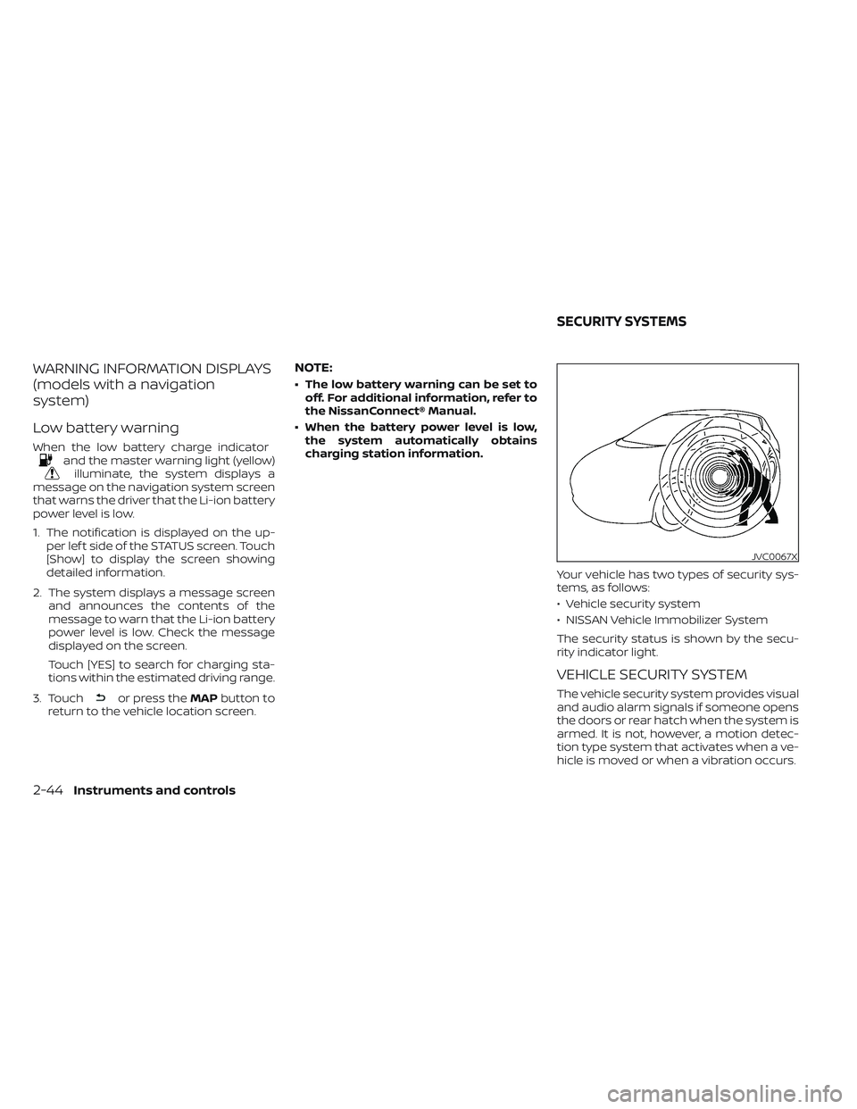 NISSAN LEAF 2023  Owners Manual WARNING INFORMATION DISPLAYS
(models with a navigation
system)
Low battery warning
When the low battery charge indicatorand the master warning light (yellow)illuminate, the system displays a
message o