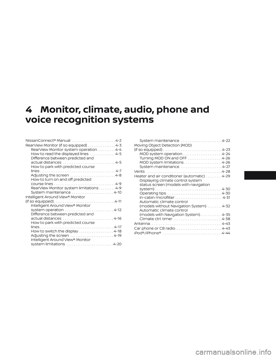 NISSAN LEAF 2023  Owners Manual 4 Monitor, climate, audio, phone and
voice recognition systems
NissanConnect® Manual........................4-2
RearView Monitor (if so equipped) ...............4-3
RearView Monitor system operation 