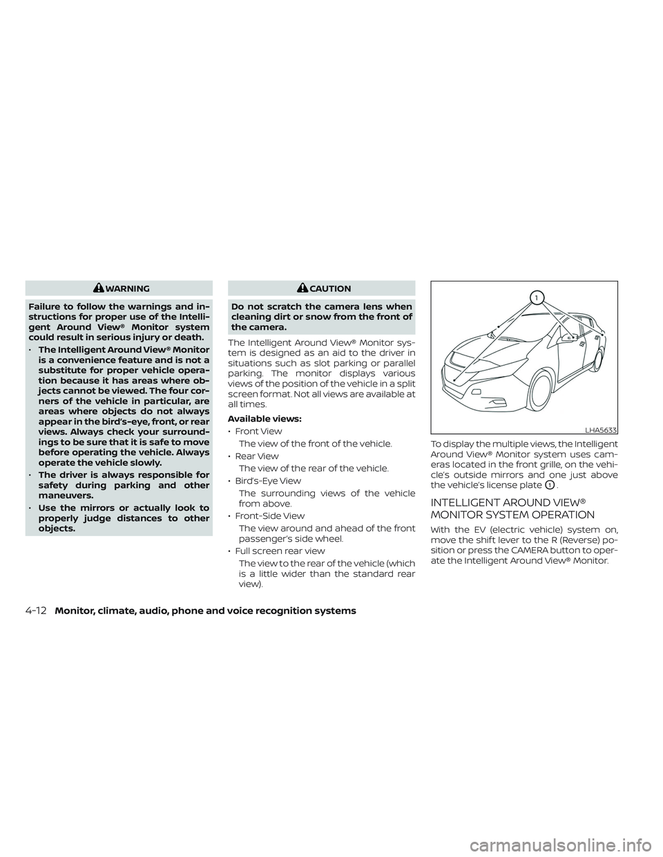 NISSAN LEAF 2023 Owners Manual WARNING
Failure to follow the warnings and in-
structions for proper use of the Intelli-
gent Around View® Monitor system
could result in serious injury or death.
• The Intelligent Around View® Mo NISSAN LEAF 2023 Owners Manual WARNING
Failure to follow the warnings and in-
structions for proper use of the Intelli-
gent Around View® Monitor system
could result in serious injury or death.
• The Intelligent Around View® Mo