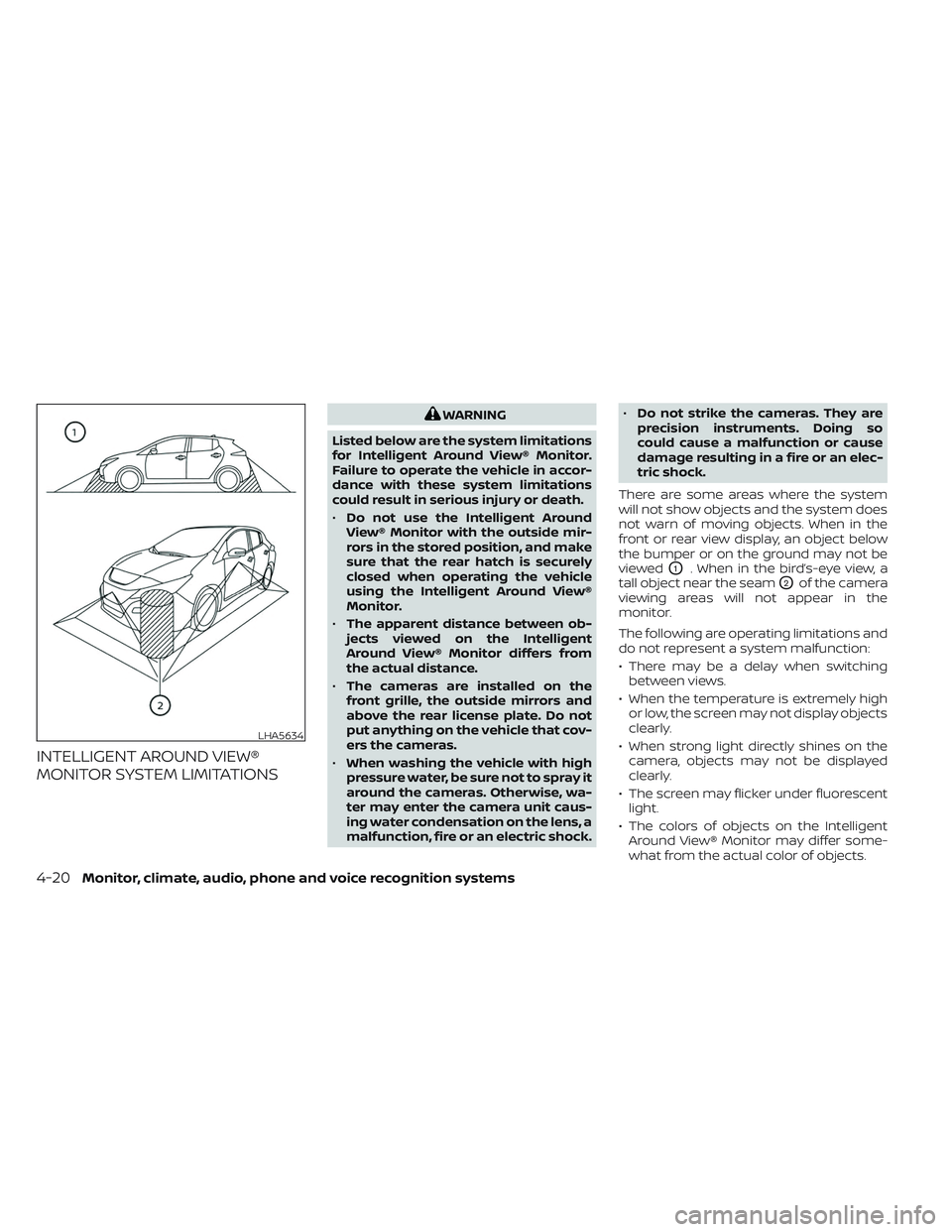 NISSAN LEAF 2023 Owners Manual INTELLIGENT AROUND VIEW®
MONITOR SYSTEM LIMITATIONS
WARNING
Listed below are the system limitations
for Intelligent Around View® Monitor.
Failure to operate the vehicle in accor-
dance with these sy NISSAN LEAF 2023 Owners Manual INTELLIGENT AROUND VIEW®
MONITOR SYSTEM LIMITATIONS
WARNING
Listed below are the system limitations
for Intelligent Around View® Monitor.
Failure to operate the vehicle in accor-
dance with these sy