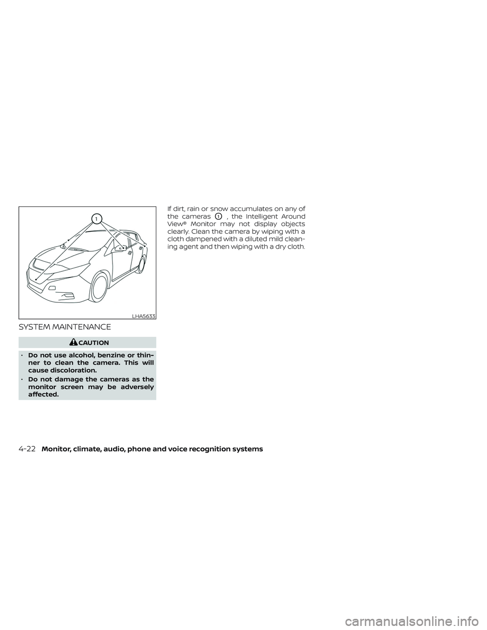 NISSAN LEAF 2023 Owners Manual SYSTEM MAINTENANCE
CAUTION
• Do not use alcohol, benzine or thin-
ner to clean the camera. This will
cause discoloration.
• Do not damage the cameras as the
monitor screen may be adversely
affecte NISSAN LEAF 2023 Owners Manual SYSTEM MAINTENANCE
CAUTION
• Do not use alcohol, benzine or thin-
ner to clean the camera. This will
cause discoloration.
• Do not damage the cameras as the
monitor screen may be adversely
affecte