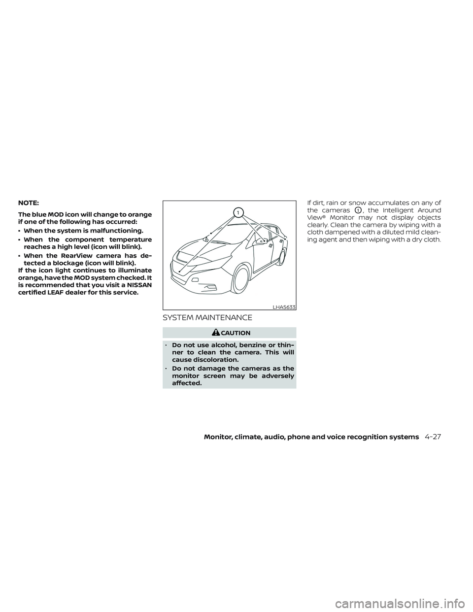 NISSAN LEAF 2023 Owners Manual NOTE:
The blue MOD icon will change to orange
if one of the following has occurred:
• When the system is malfunctioning.
• When the component temperaturereaches a high level (icon will blink).
• NISSAN LEAF 2023 Owners Manual NOTE:
The blue MOD icon will change to orange
if one of the following has occurred:
• When the system is malfunctioning.
• When the component temperaturereaches a high level (icon will blink).
•