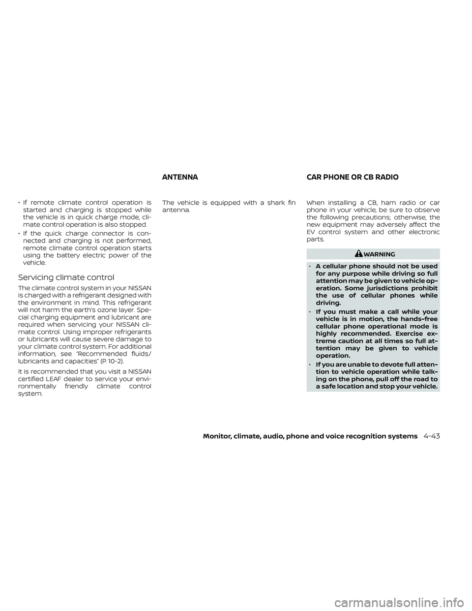 NISSAN LEAF 2023  Owners Manual • If remote climate control operation isstarted and charging is stopped while
the vehicle is in quick charge mode, cli-
mate control operation is also stopped.
• If the quick charge connector is c