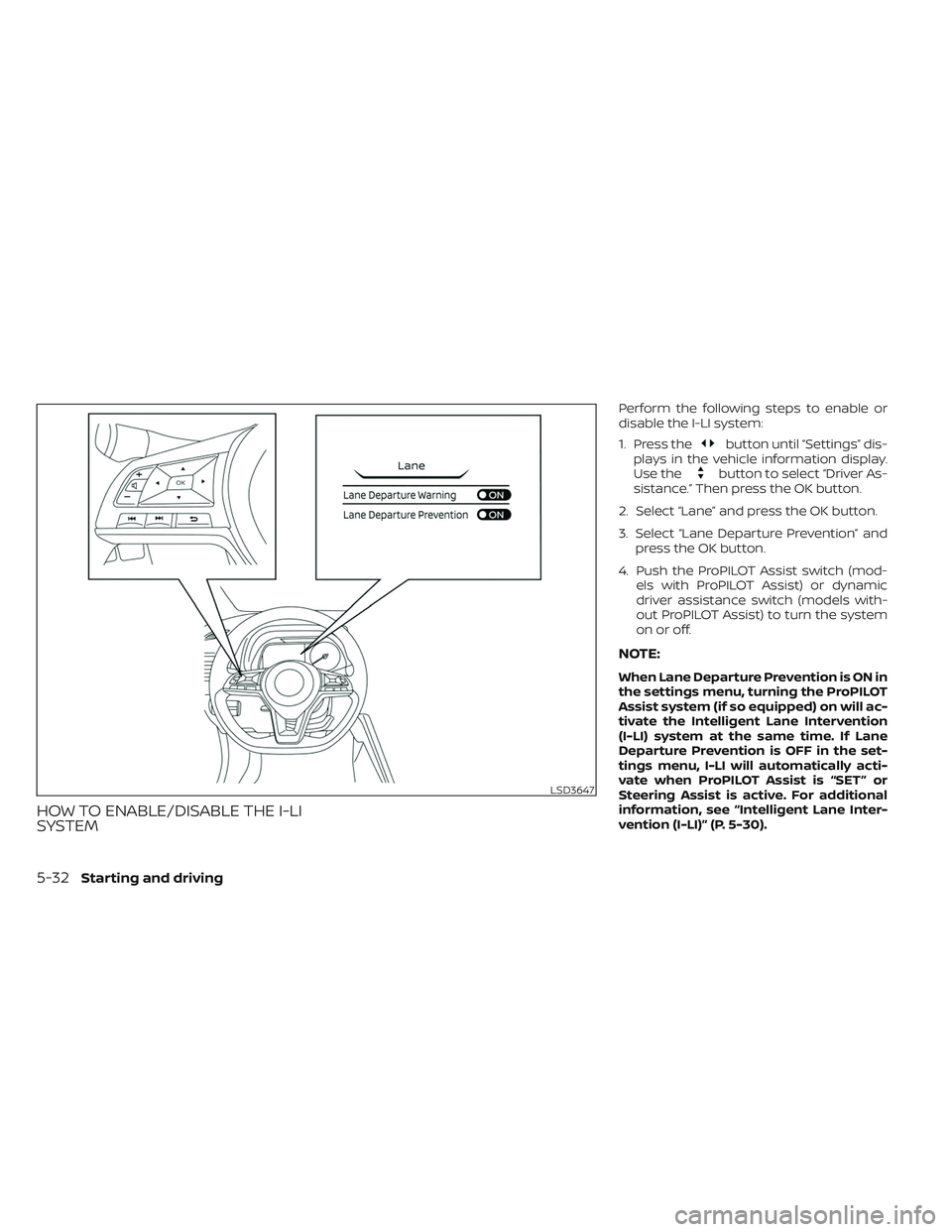 NISSAN LEAF 2023 Owners Manual HOW TO ENABLE/DISABLE THE I-LI
SYSTEM
Perform the following steps to enable or
disable the I-LI system:
1. Press the
button until “Settings” dis-
plays in the vehicle information display.
Use the
NISSAN LEAF 2023 Owners Manual HOW TO ENABLE/DISABLE THE I-LI
SYSTEM
Perform the following steps to enable or
disable the I-LI system:
1. Press the
button until “Settings” dis-
plays in the vehicle information display.
Use the