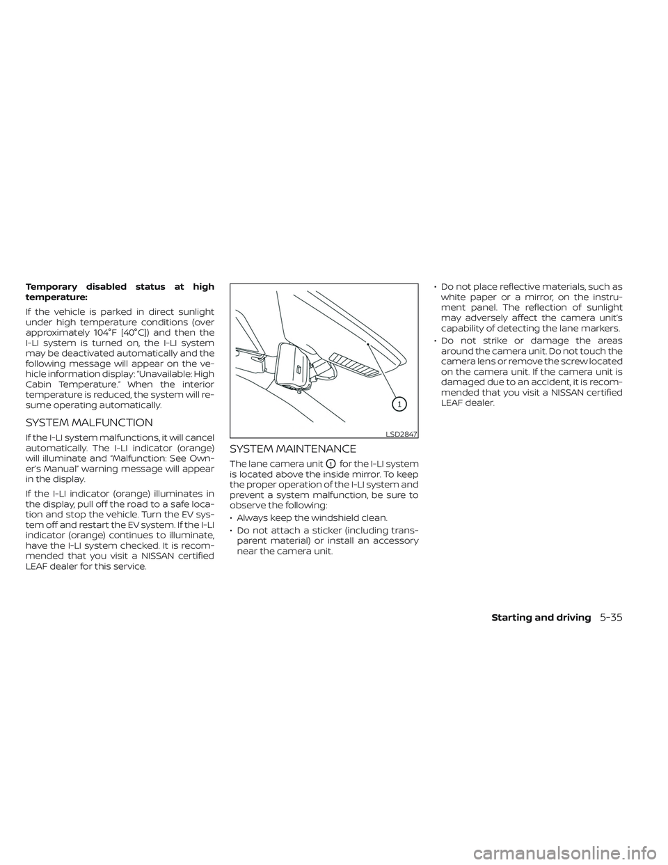 NISSAN LEAF 2023  Owners Manual Temporary disabled status at high
temperature:
If the vehicle is parked in direct sunlight
under high temperature conditions (over
approximately 104°F [40°C]) and then the
I-LI system is turned on, 