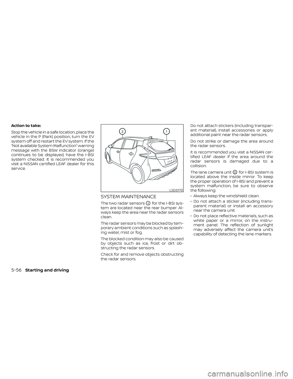NISSAN LEAF 2023 Owners Manual Action to take:
Stop the vehicle in a safe location, place the
vehicle in the P (Park) position, turn the EV
system off and restart the EV system. If the
“Not available System Malfunction” warning NISSAN LEAF 2023 Owners Manual Action to take:
Stop the vehicle in a safe location, place the
vehicle in the P (Park) position, turn the EV
system off and restart the EV system. If the
“Not available System Malfunction” warning