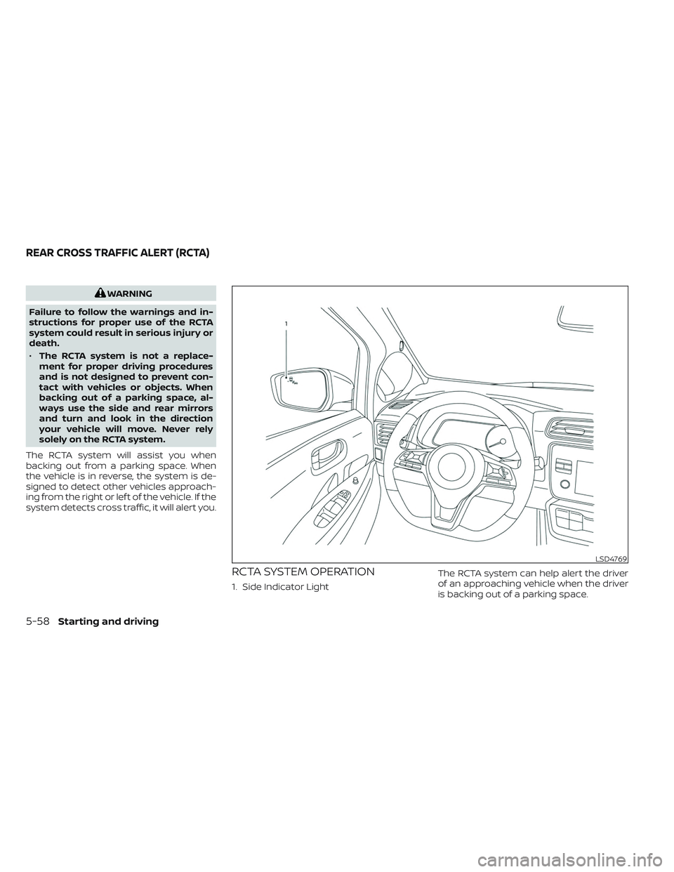 NISSAN LEAF 2023 Owners Manual WARNING
Failure to follow the warnings and in-
structions for proper use of the RCTA
system could result in serious injury or
death.
• The RCTA system is not a replace-
ment for proper driving proce NISSAN LEAF 2023 Owners Manual WARNING
Failure to follow the warnings and in-
structions for proper use of the RCTA
system could result in serious injury or
death.
• The RCTA system is not a replace-
ment for proper driving proce