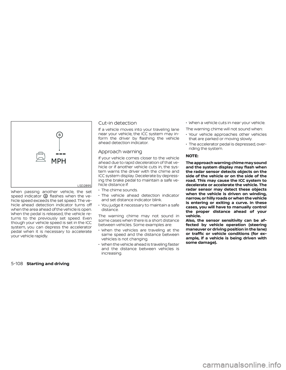 NISSAN LEAF 2023  Owners Manual When passing another vehicle, the set
speed indicator
OBflashes when the ve-
hicle speed exceeds the set speed. The ve-
hicle ahead detection indicator turns off
when the area ahead of the vehicle is 
