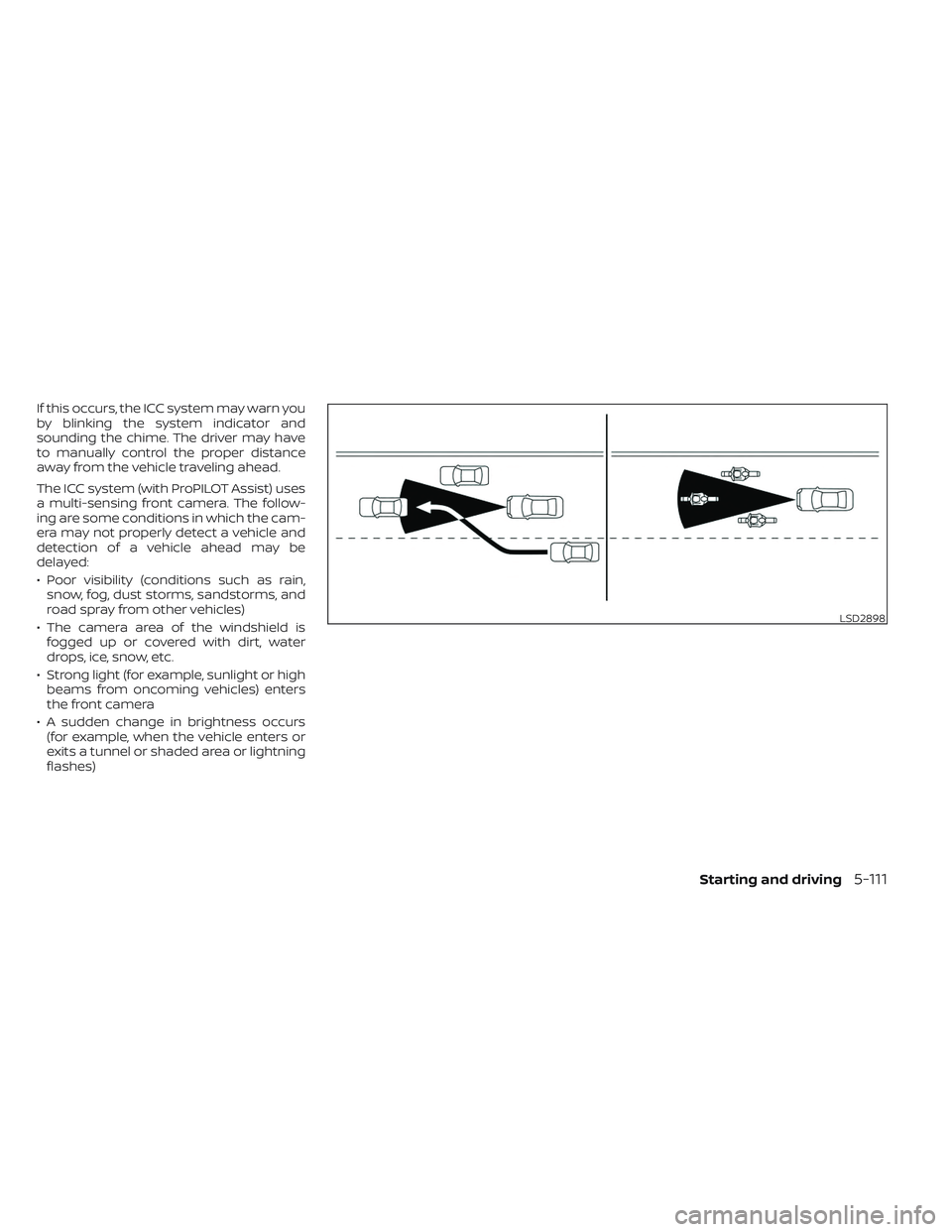 NISSAN LEAF 2023  Owners Manual If this occurs, the ICC system may warn you
by blinking the system indicator and
sounding the chime. The driver may have
to manually control the proper distance
away from the vehicle traveling ahead.
