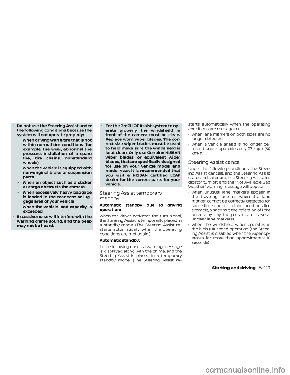 NISSAN LEAF 2023  Owners Manual •Do not use the Steering Assist under
the following conditions because the
system will not operate properly:
– When driving with a tire that is not
within normal tire conditions (for
example, tire