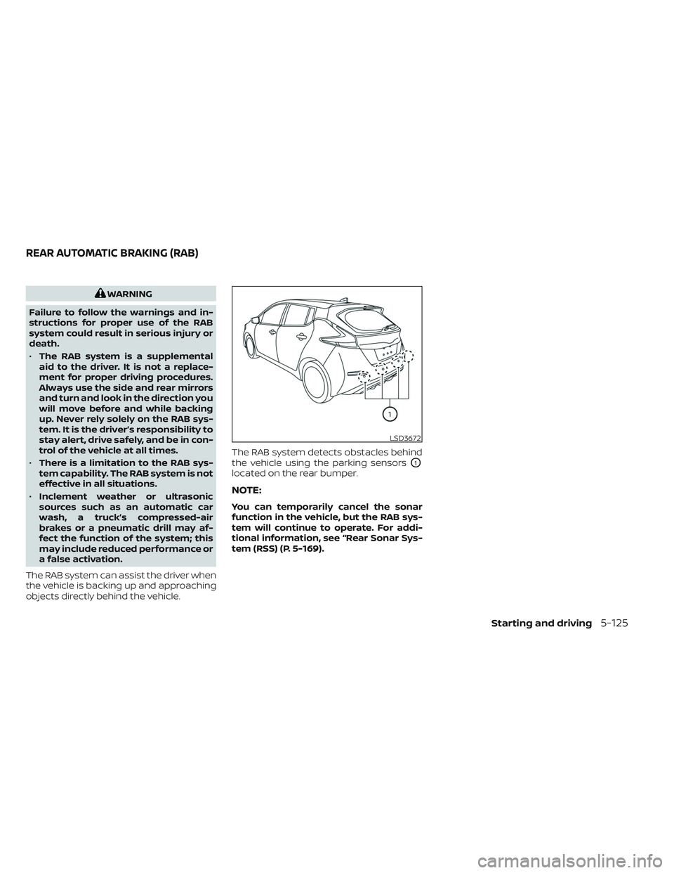 NISSAN LEAF 2023  Owners Manual WARNING
Failure to follow the warnings and in-
structions for proper use of the RAB
system could result in serious injury or
death.
• The RAB system is a supplemental
aid to the driver. It is not a 
